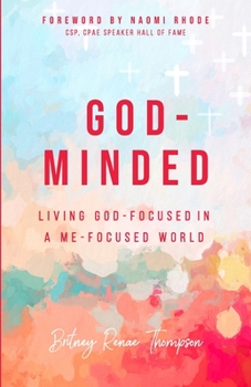 God-Minded: Living God-Focused in a Me-Focused world