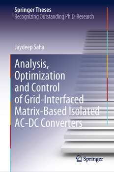 Hardcover Analysis, Optimization and Control of Grid-Interfaced Matrix-Based Isolated Ac-DC Converters Book