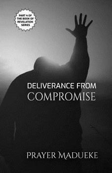 Paperback Deliverance From Compromise Book