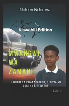 Paperback Mwangwi wa Zamani - Echoes of the Past: ( Kiswahili Version): Hadithi ya Kijana Mdogo, Dereva wa Lori, na Siri Nyeusi Book