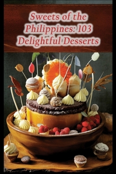 Paperback Sweets of the Philippines: 103 Delightful Desserts Book