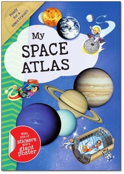 Paperback My Space Atlas: A Fun, Fabulous Guide for Children to the the Wonders of the Planets and Stars Book