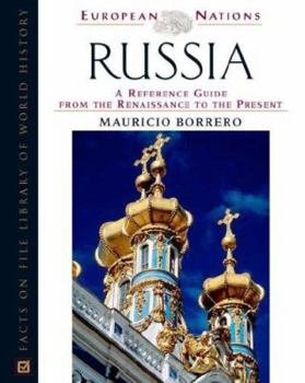 Russia: A Reference Guide from the Renaissance to the Present (European Nations)