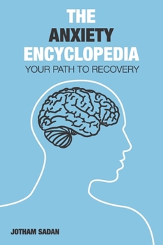 Paperback The Anxiety Encyclopedia: Your Path to Recovery Book