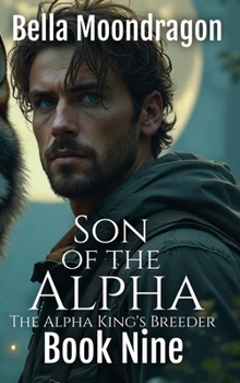 Hardcover Son of the Alpha: The Alpha King's Breeder Book 9 Book