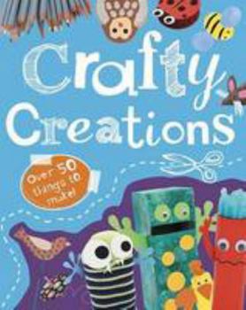 Hardcover Crafty Creations (Things to Make and Do) Book