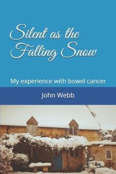 Paperback Silent as the Falling Snow: My experience with bowel cancer Book