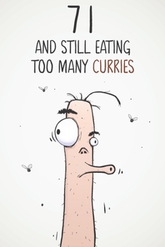 71 & Still Eating Too Many Curries: Funny 71st Birthday 122 Page Diary Journal Notebook Gift For Curry Lovers