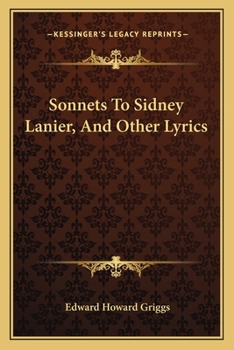 Sonnets To Sidney Lanier, And Other Lyrics