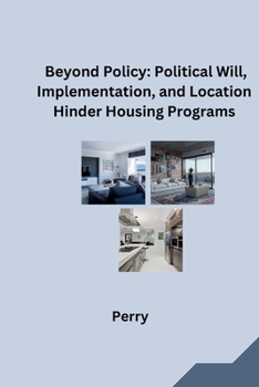 Paperback Beyond Policy: Political Will, Implementation, and Location Hinder Housing Programs Book