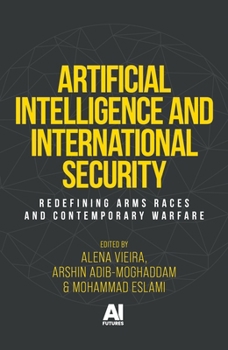 Hardcover Artificial Intelligence and international security: Redefining arms races and contemporary warfare Book