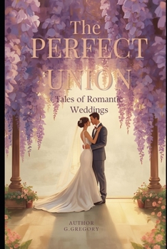 Paperback The Perfect Union: Tales of Romantic Weddings Book