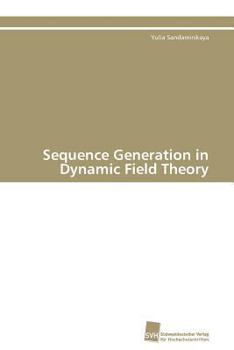 Paperback Sequence Generation in Dynamic Field Theory Book