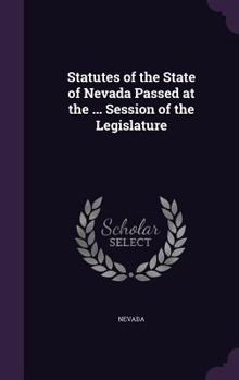 Hardcover Statutes of the State of Nevada Passed at the ... Session of the Legislature Book