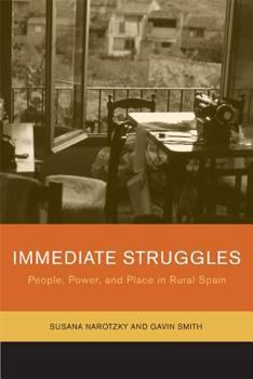 Paperback Immediate Struggles: People, Power, and Place in Rural Spain Book