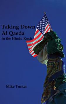 Paperback Taking Down Al Qaeda in the Hindu Kush Book