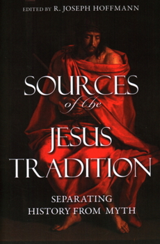 Hardcover Sources of the Jesus Tradition: Separating History from Myth Book