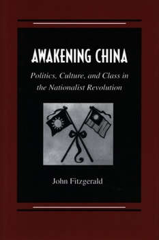 Paperback Awakening China: Politics, Culture, and Class in the Nationalist Revolution Book