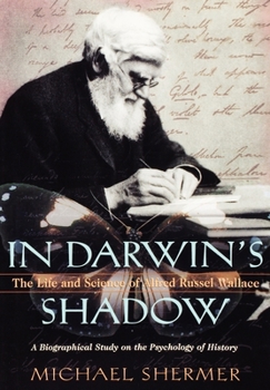 Hardcover In Darwin's Shadow: The Life and Science of Alfred Russel Wallace: A Biographical Study on the Psychology of History Book