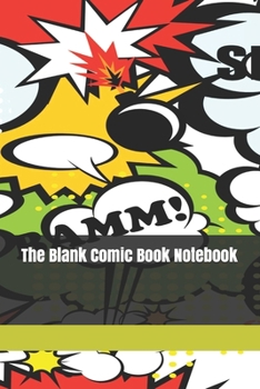 Paperback The Blank Comic Book Notebook: Original Design - Create Your Own Comic Book Strip, Variety of Templates For Comic Book Drawing -[Classic] Book