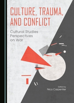 Hardcover Culture, Trauma, and Conflict: Cultural Studies Perspectives on War Book