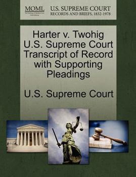 Paperback Harter V. Twohig U.S. Supreme Court Transcript of Record with Supporting Pleadings Book