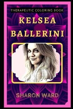 Kelsea Ballerini Therapeutic Coloring Book: Fun, Easy, and Relaxing Coloring Pages for Everyone (Kelsea Ballerini Therapeutic Coloring Books)