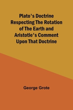 Paperback Plato's Doctrine Respecting the Rotation of the Earth and Aristotle's Comment Upon That Doctrine Book