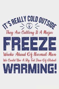 It's Realy Cold Outside: Lined Notebook / Journal Gift For Donald Trump Supporter, Trump 2020, 130 Pages 6*9, Soft Cover Matte Finish