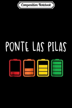 Composition Notebook: Ponte Las Pilas Funny Spanish Espanol Chistosa Mexico Journal/Notebook Blank Lined Ruled 6x9 100 Pages