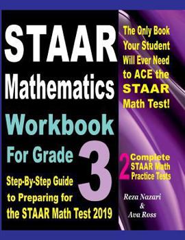 Paperback STAAR Mathematics Workbook For Grade 3: Step-By-Step Guide to Preparing for the STAAR Math Test 2019 Book