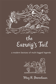 Hardcover The Earwig's Tail: A Modern Bestiary of Multi-Legged Legends Book