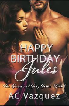 Paperback Happy Birthday Jules: The Grown and Sexy Series Book 1 Book