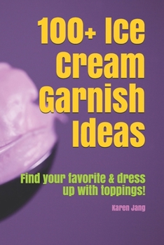 100+ Ice Cream Garnish Ideas: Find your favorite & dress up with toppings!