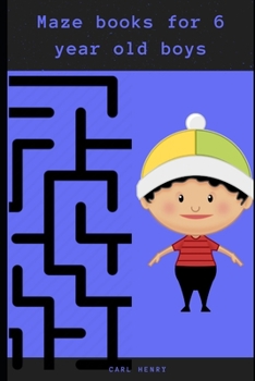 Paperback Maze books for 6 year old boys: Fun filled and easy to solve maze puzzle book for 6 year olds Book