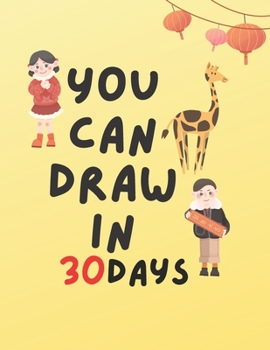 Paperback You can Draw in 30 Days: A amazing Drawing Guide step by step for Older Kids, The Fun, Easy Way to Learn to Draw in One Month or Less Book