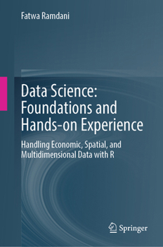 Data Science: Foundations and Hands-on Experience: Handling Economic, Spatial, and Multidimensional Data with R