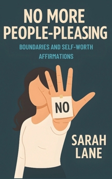 No More People-Pleasing: Boundaries and Self-Worth Affirmations