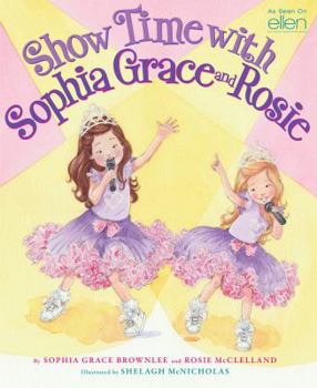 Hardcover Show Time with Sophia Grace and Rosie Book