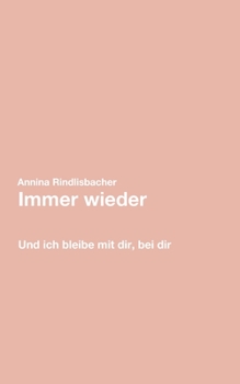 Paperback Immer wieder: Und ich bleibe mit dir, bei dir [German] Book