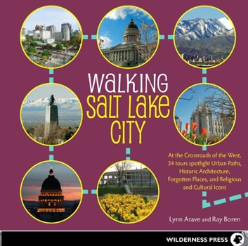 Paperback Walking Salt Lake City: At the Crossroads of the West, 34 Tours Spotlight Urban Paths, Historic Architecture, Forgotten Places, and Religious Book