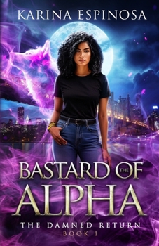 Bastard of the Alpha (The Damned Return) - Book #1 of the Damned Return