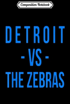 Composition Notebook: Detroit Football Team Vs Zebras Referees Funny Michigan Gift  Journal/Notebook Blank Lined Ruled 6x9 100 Pages