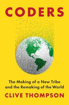 Hardcover Coders: The Making of a New Tribe and the Remaking of the World Book