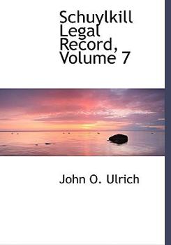 Paperback Schuylkill Legal Record, Volume 7 [Large Print] Book