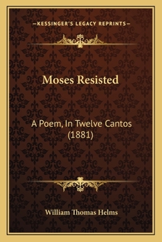 Paperback Moses Resisted: A Poem, In Twelve Cantos (1881) Book