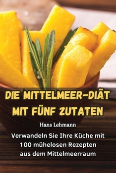 Paperback Die Mittelmeer-Diät Mit Fünf Zutaten [German] Book
