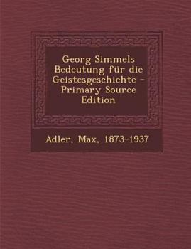 Paperback Georg Simmels Bedeutung Fur Die Geistesgeschichte - Primary Source Edition [German] Book