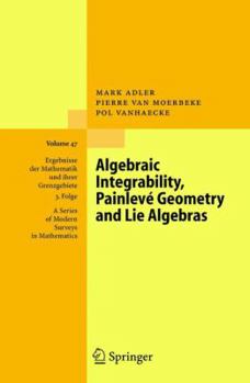 Hardcover Algebraic Integrability, Painlevé Geometry and Lie Algebras Book