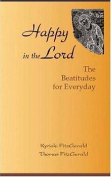 Hardcover Happy in the Lord: The Beatitudes for Everyday: Perspectives from Orthodox Spirituality Book